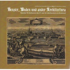 Heuser, Buden und ander Architectura - Barocke Wohnbauten des 17. und 18. Jahrhunderts in Stralsund